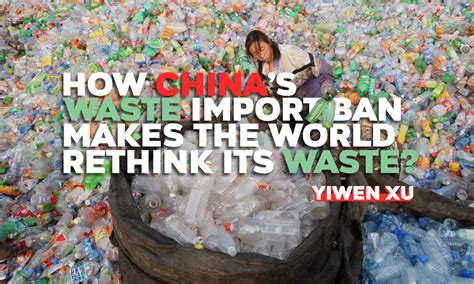 How Chinas Waste Import Ban Makes The World Rethink Its Waste Blog