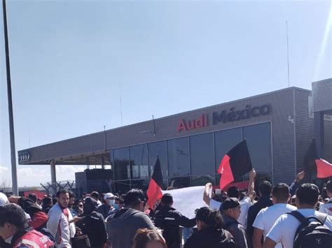 Trabajadores De Audi México Se Van A Huelga Tras No Lograr Acuerdo Salarial