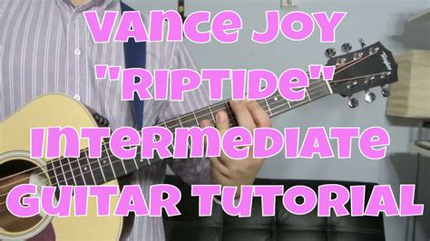 Vance Joy Riptide How To Play Guitar Intermediate Guitar