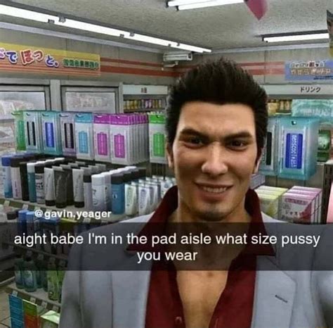 Yea Aight Babe I M In The Pad Aisle What Size Pussy You Wear IFunny