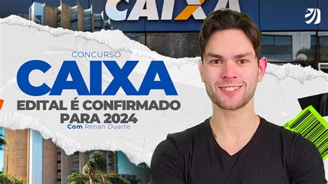 CONCURSO CAIXA ECONÔMICA FEDERAL 2024 EDITAL É CONFIRMADO PARA 2024