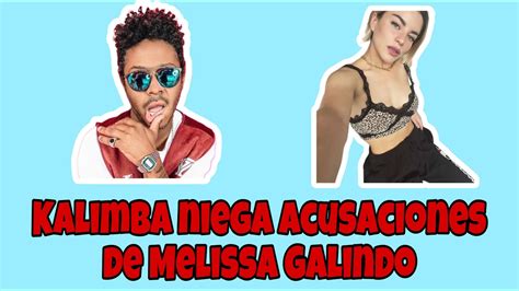 Kalimba Responde A Melissa Galindo Youtube