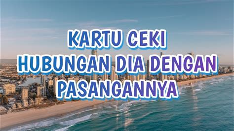 Kartu Ceki Hubungan Dia Dengan Pasangannya Hari Ini Youtube