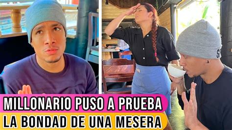 Millonario Puso A Prueba La Bondad De Una Mesera YouTube