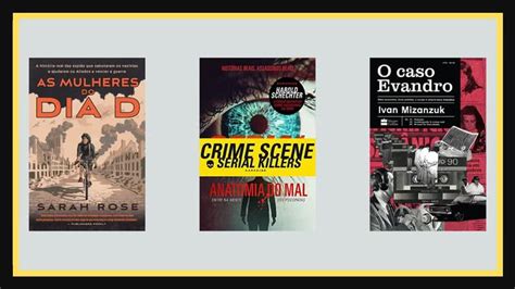 True Crime Livros Perfeitos Para Quem Ama Casos Criminais