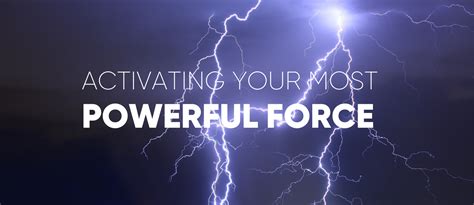 Activating Your Most Powerful Force - Oechsli