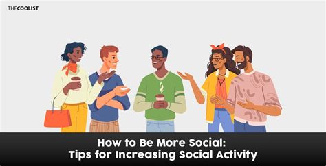 How To Be More Social Tips For Increasing Social Activity