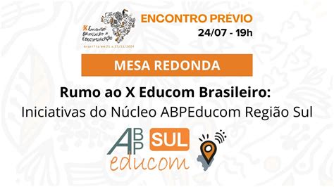 X Educom Encontros Prévios Iniciativas do Núcleo ABPEducom Região