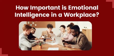 How Important Is Emotional Intelligence In A Workplace And Mindcypress