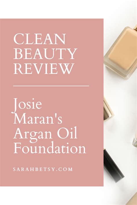 Josie Maran Argan Oil Foundation Review Clean Beauty Reviews Best