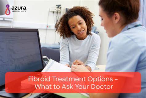 Considering Fibroid Treatment? What to Ask Your Doctor