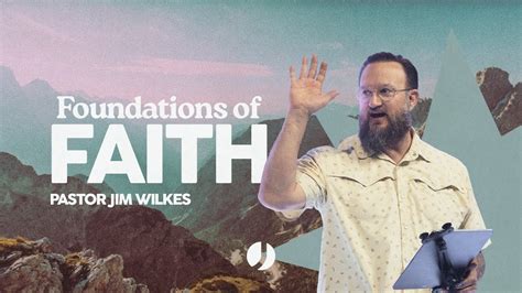 Foundations Of Faith Jim Wilkes Journey Church Youtube