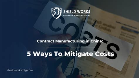 Contract Manufacturing In China Ways To Mitigate Costs