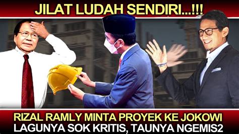 Jilat Ludah Sendiri Rizal Minta Proyek Ke Jokowi Lagunya Sok Kritis