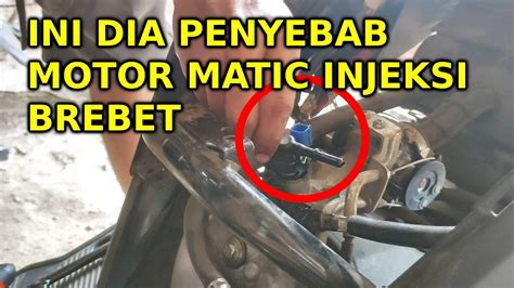 Penyebab Motor Matic Injeksi Brebet Saat Digas Youtube