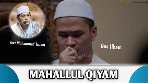 MAHALLUL QIYAM GUS ILHAM GUS IQDAM MAJELIS SABILU TAUBAH YouTube