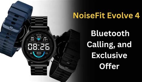 NoiseFit Evolve 4: Stylish Design, Bluetooth Calling, and Exclusive ...