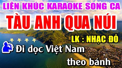 Liên Khúc Nhạc Đỏ Karaoke Remix Song Ca Dễ Hát Nhất Tàu Anh Qua Núi