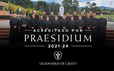 Los Legionarios De Cristo En Colombia Venezuela Y Ecuador Reciben Acreditación Praesidium