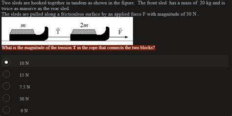 Two Sleds Are Hooked Together In Tandem As Shown In The Figure The