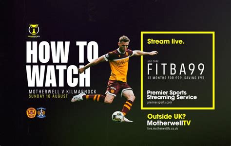 How To Watch Motherwell V Kilmarnock Motherwell Football Club