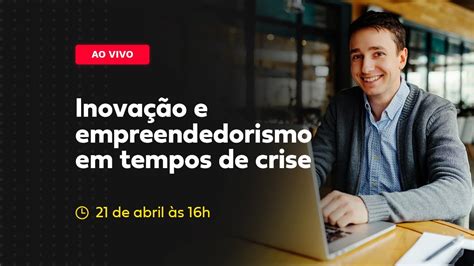 Webinar Inova O E Empreendedorismo Em Tempos De Crise Youtube