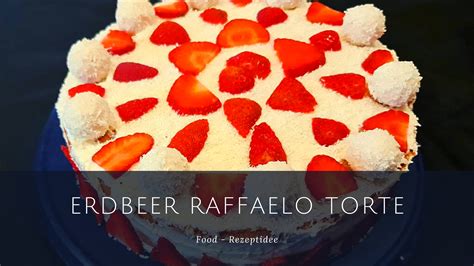 Erbeer Raffaelo Torte Rezept Beauty And The Beam