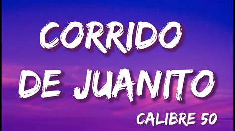 Corrido De Juanito Calibre 50 Letra Lyrics YouTube