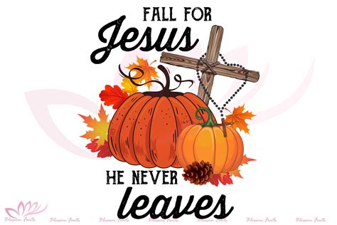 Fall For Jesus He Never Leaves Sublimation By BlossomFonts TheHungryJPEG