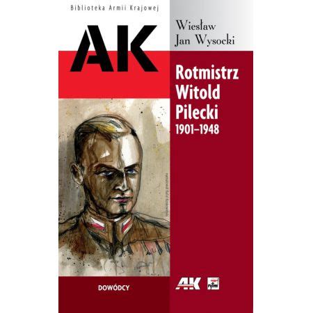 Rotmistrz Witold Pilecki Wysocki Wies Aw Jan W Taniaksiazka Pl