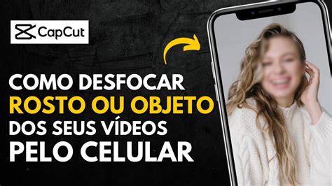 Como Desfocar Rosto Ou Objeto Dos Seus V Deos Pelo Celular