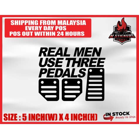 M STICKERS REAL MEN USE THREE PEDALS CAR STICKER MYVI VIVA AXIA SAGA