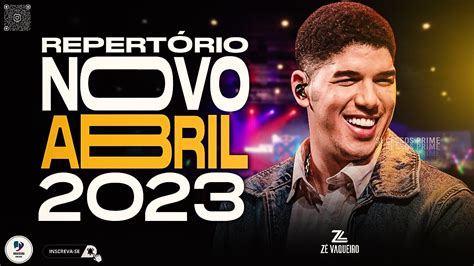 ZÉ VAQUEIRO ABRIL 2023 REPERTÓRIO NOVO YouTube