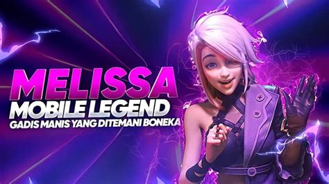 Melissa Mobile Legends Strong And Unique Marksman Hero