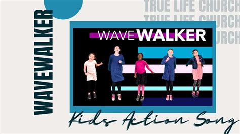 Wavewalker True Kidz Worship Song Actions And Lyrics Youtube