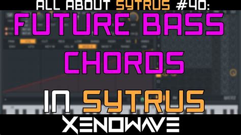 How To Make Future Bass Chords In Sytrus All About Sytrus 40 YouTube