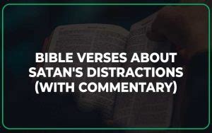 25 Bible Verses About Satans Distractions With Commentary