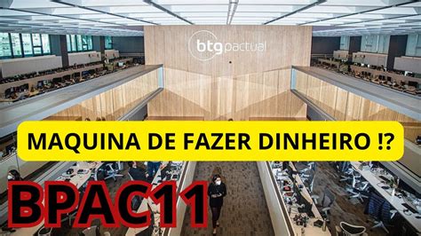 Bpac Vale A Pena Investir Btg Pactual Maquina De Fazer Dinheiro