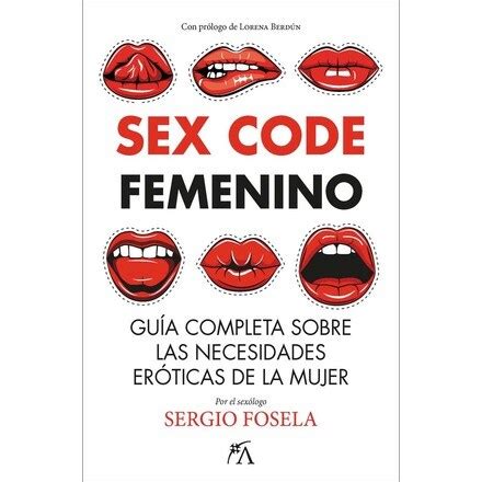 Sex Code Femenino Guía completa sobre las necesidades eróticas de la mujer Tapa blanda