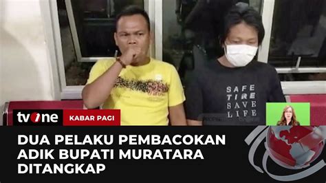 Polisi Tangkap Pelaku Pembacokan Adik Bupati Muratara Kabar Pagi