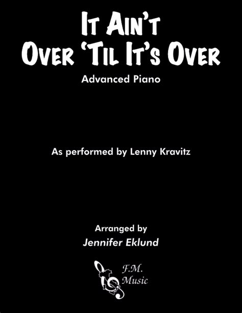 It Ain T Over Til It S Over Advanced Piano By Lenny Kravitz F M