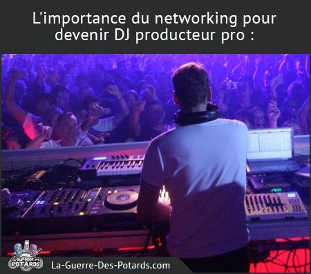 L Importance Du Networking Pour Devenir DJ Producteur Pro