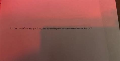 Solved 5 Let X 3r2 1 And Y T3−1 Find The Are Length Of The