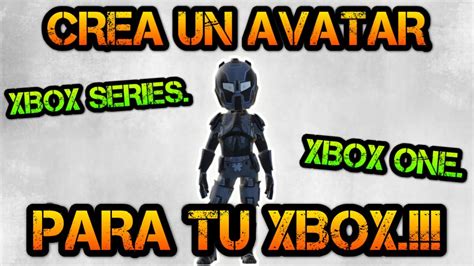 Como Crear Un Avatar En Xbox One Personalizar Perfil De Xbox One