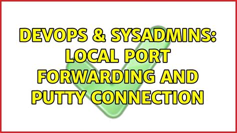 DevOps SysAdmins Local Port Forwarding And Putty Connection YouTube