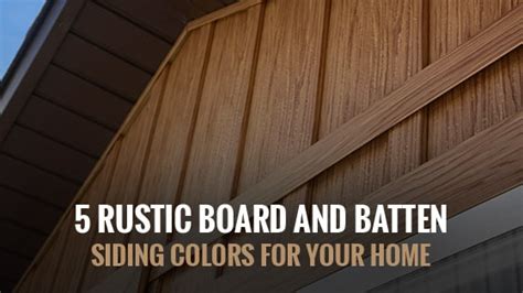 Rustic Board and Batten Siding: 5 Stunning Colors For Your Home