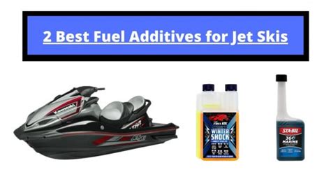 2 Best Fuel Additives Fuel Stabilizers For Jet Skis