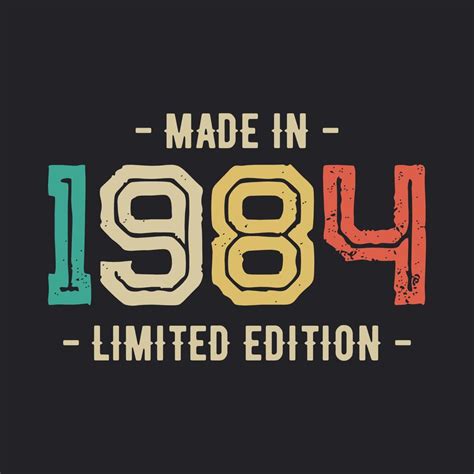 Made In 1984 Vintage Retro Limited Edition T Shirt Design Vector 21300385 Vector Art At Vecteezy