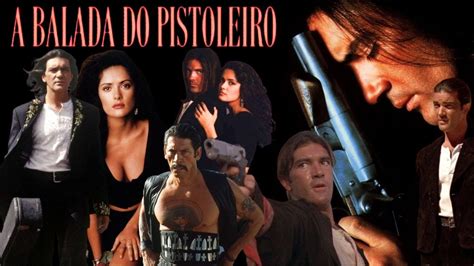 A Balada Do Pistoleiro Antonio Banderas Salma Hayek Danny Trejo Youtube