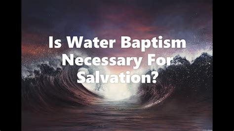 Is Water Baptism Necessary For Salvation Bible Truth Revealed Youtube